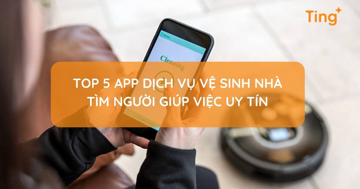 App đặt dịch vụ vệ sinh nhà — tiện lợi nhất hiện nay