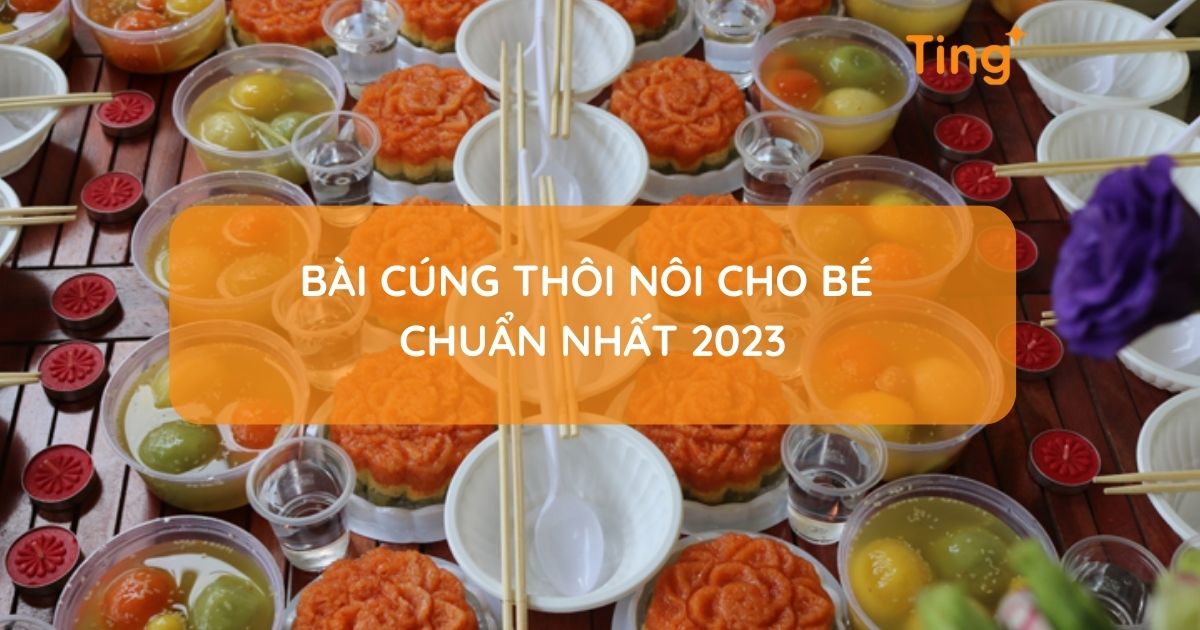 Bài cúng thôi nôi cho bé — nghi thức truyền thống