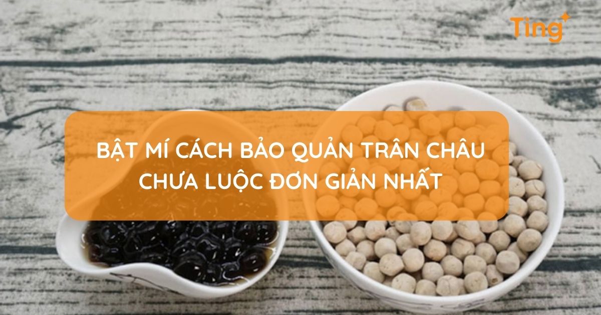 Bảo quản trân châu chưa luộc đúng cách