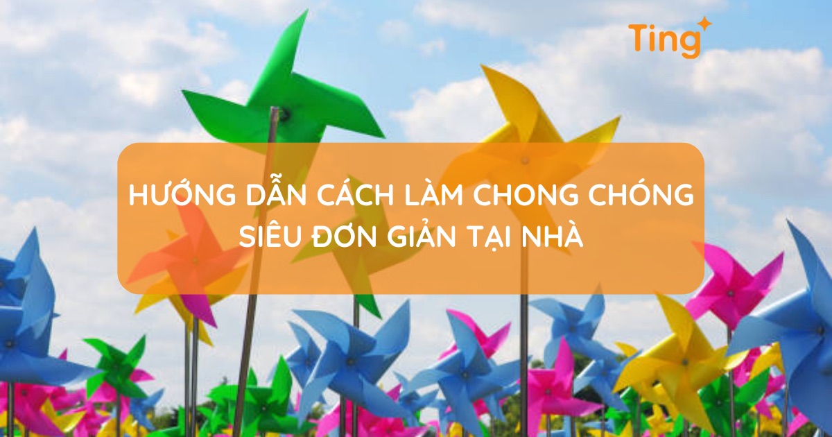 Cách làm chong chóng đơn giản cho bé