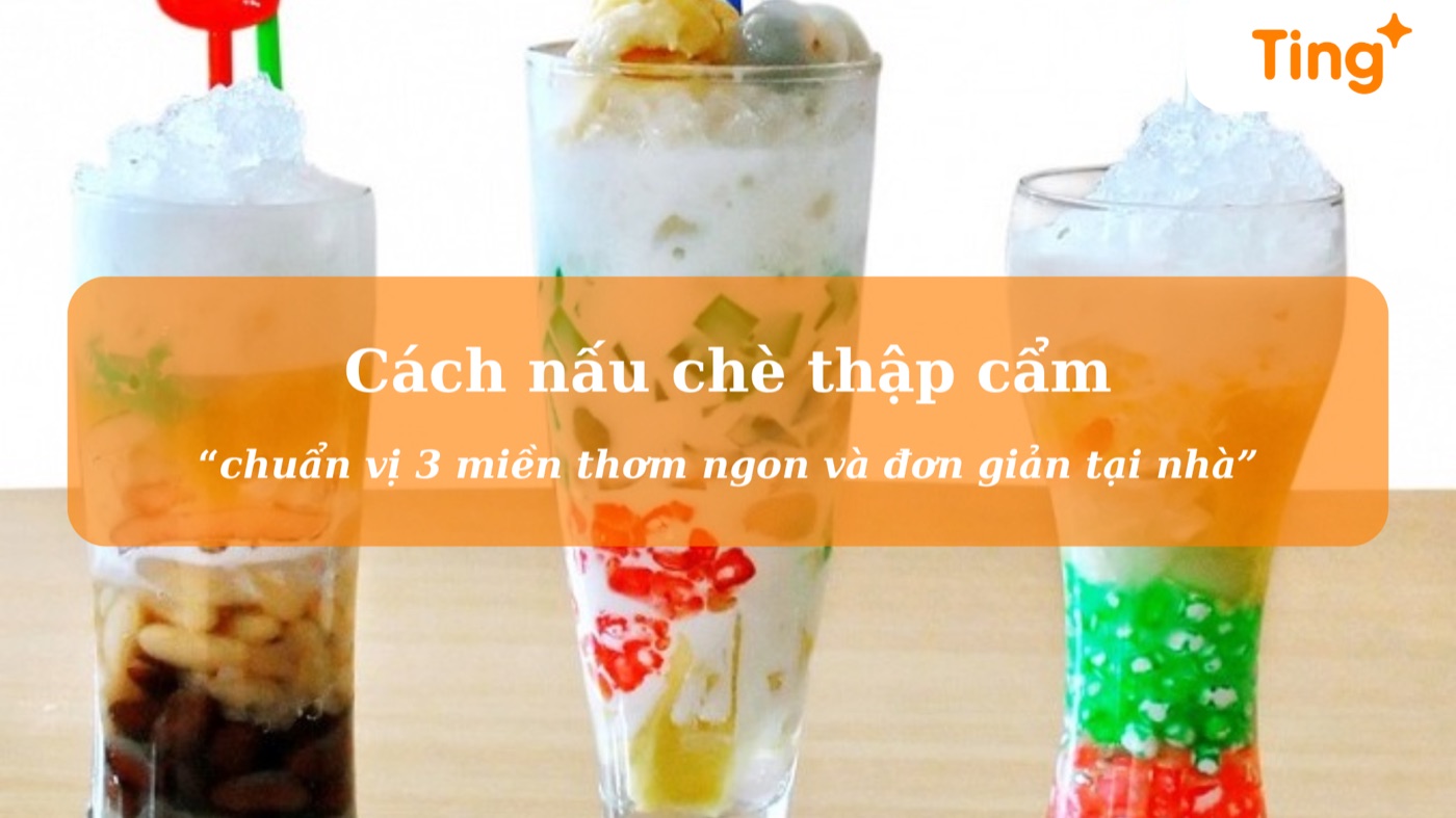 Cách nấu chè thập cẩm chuẩn vị 3 miền