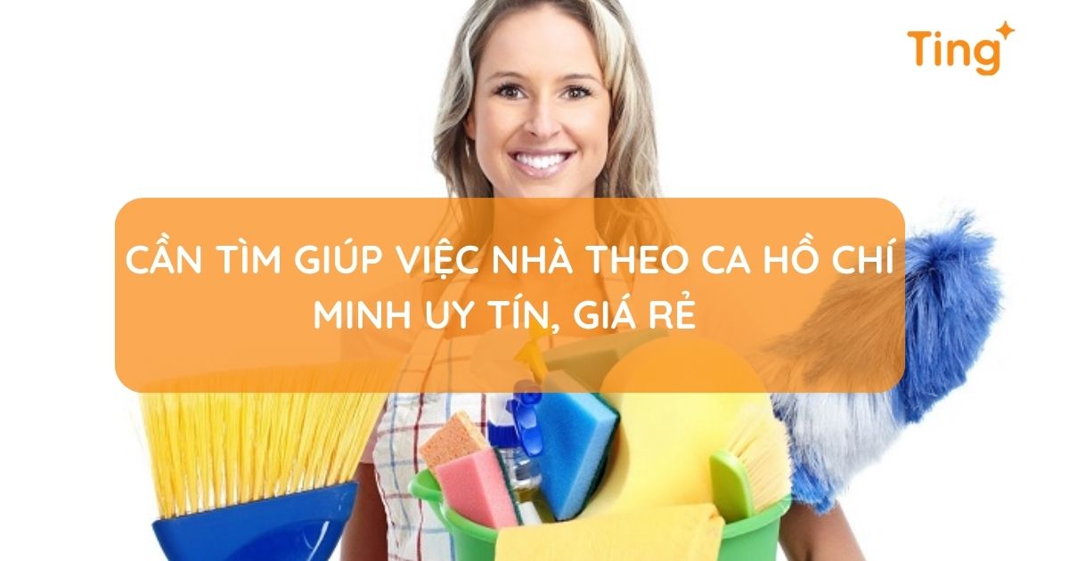 Tìm giúp việc nhà theo ca tại Hồ Chí Minh