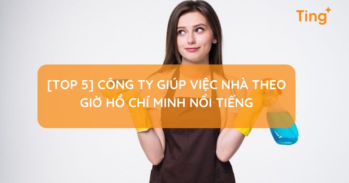 Top công ty giúp việc nhà theo giờ uy tín tại Hồ Chí Minh