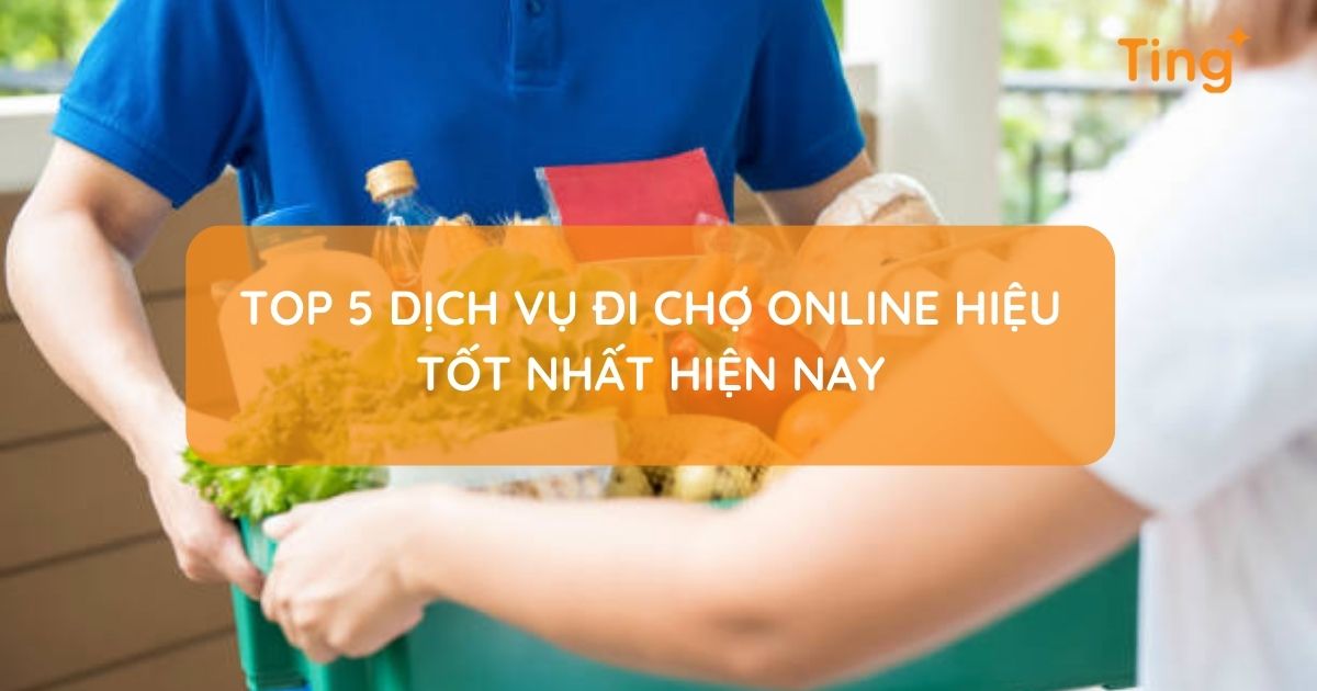 Dịch vụ đặt chợ online — tiện lợi không cần ra ngoài
