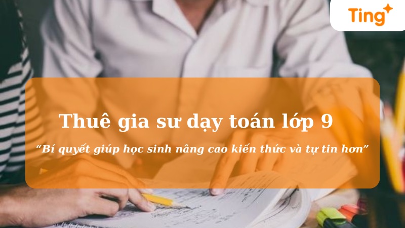 Gia sư dạy Toán lớp 9 — nâng cao kiến thức hiệu quả