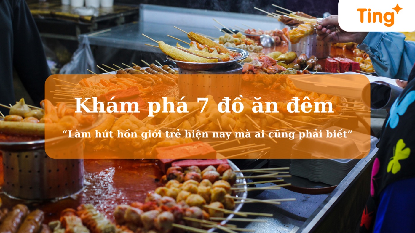 7 đồ ăn đêm hút hồn giới trẻ hiện nay