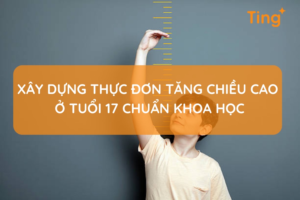 Thực đơn tăng chiều cao ở tuổi 17 — dinh dưỡng chuẩn