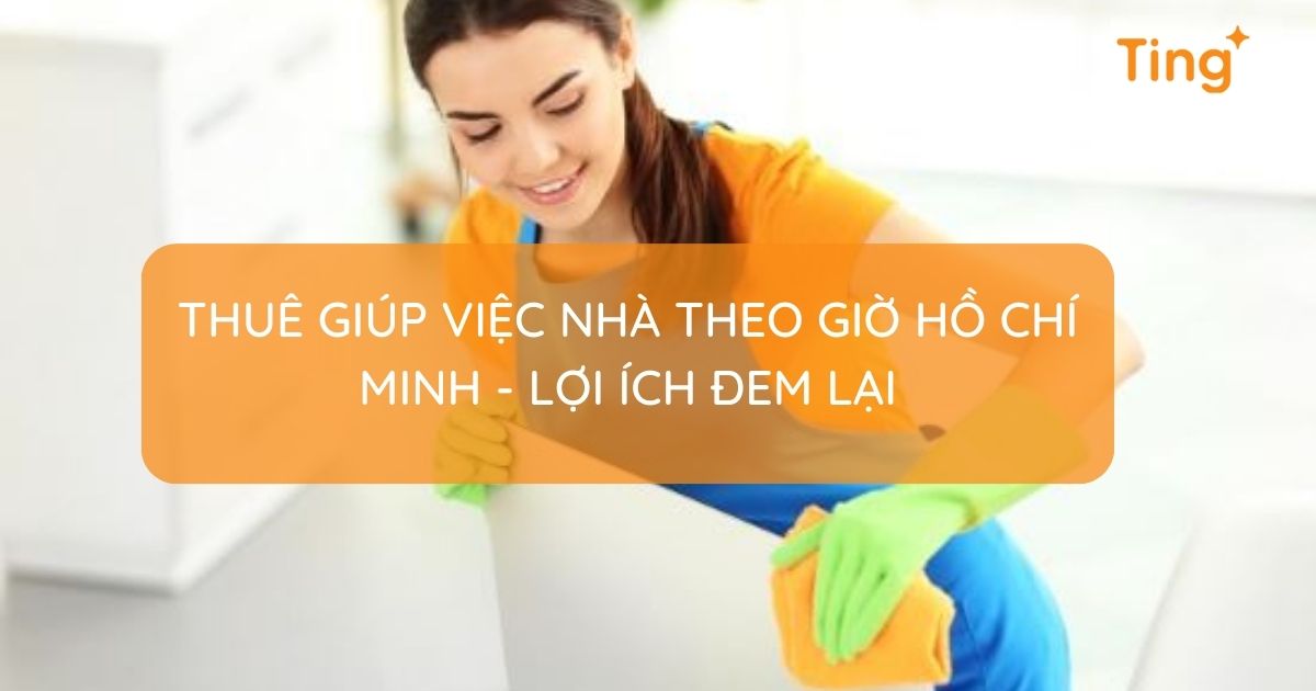 Thuê giúp việc nhà theo giờ Hồ Chí Minh — giá tốt nhất