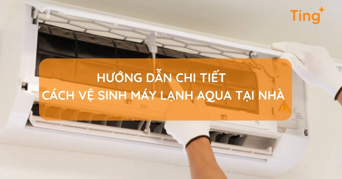 Vệ sinh máy lạnh Aqua tại nhà — hướng dẫn chi tiết
