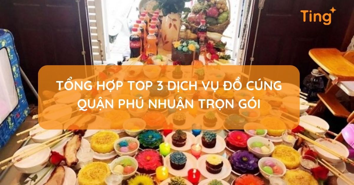 Tổng hợp top 3 dịch vụ đồ cúng quận Phú Nhuận trọn gói