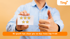 Bí quyết lựa chọn gia sư dạy toán lớp 9 tốt