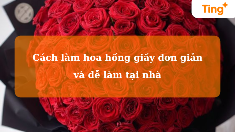 Cách làm hoa hồng giấy đơn giản và dễ làm tại nhà