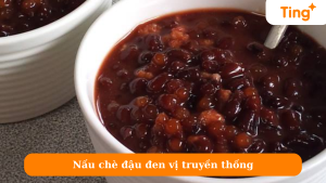 Cách nấu chè đậu đen chuẩn vị truyền thống