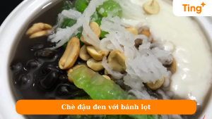 Chè đậu đen với bánh lọt