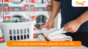 Có cách giặt chuyên nghiệp giúp bảo vệ chất liệu