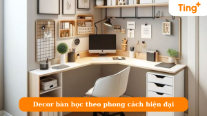 Decor bàn học theo phong cách hiện đại