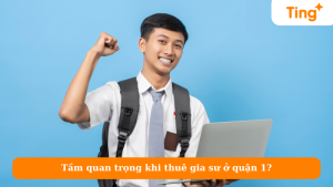 Dịch vụ thuê gia sư ở quận 1 có lợi ích gì