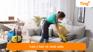 Lưu ý khi vệ sinh sofa