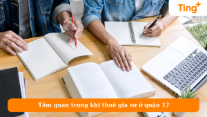 Tầm quan trọng khi thuê gia sư ở quận 1