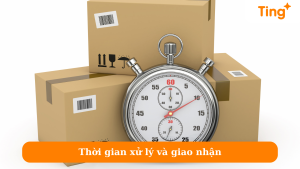 Thời gian xử lý và giao nhận