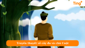 Truyền thuyết về cây đa và chú Cuội