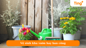 Vệ sinh khu vườn hay ban công