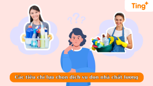 Các tieu chí lựa chọn dịch vụ dọn nhà chất lượng