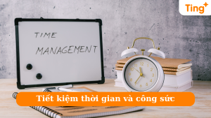 tiết kiệm thời gian và công sức